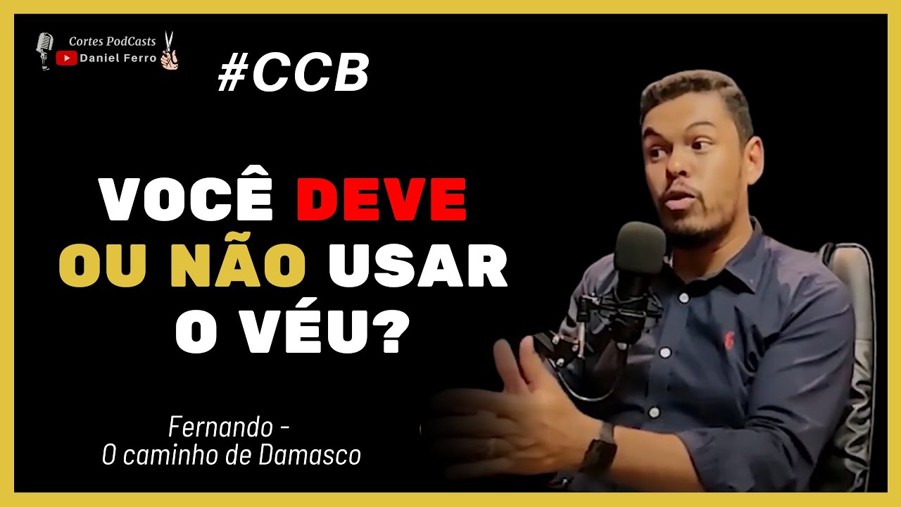 #CCB - ENTENDA PROFUNDAMENTE SOBRE O USO DO VÉU!