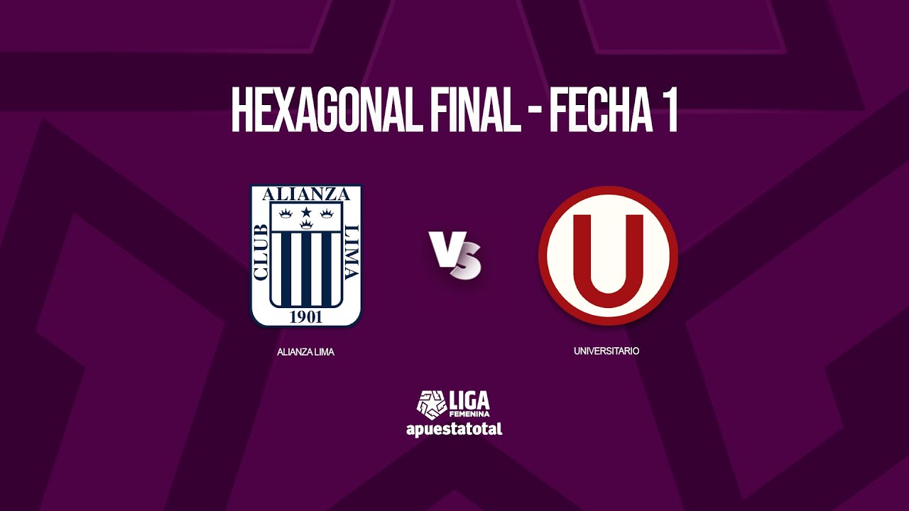 EN VIVO 🔴 ALIANZA LIMA VS. UNIVERSITARIO  | LIGA FEMENINA APUESTATOTAL 2024 | HEXAGONAL FINAL