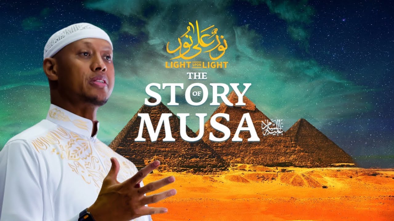 The Story of Prophet Musa (AS) | Sheikh Said Rageah | Light Upon Light