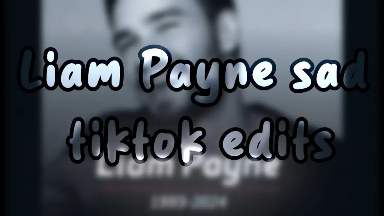 Liam Payne sad tiktok edits