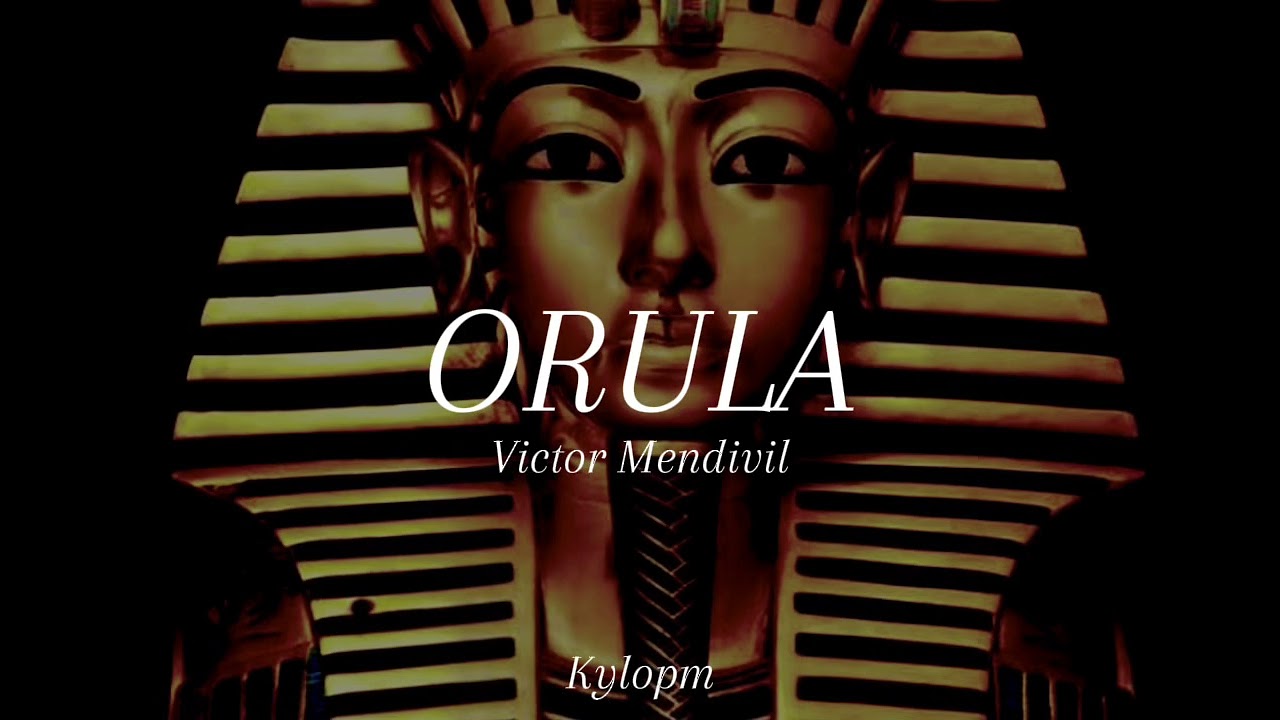 ORULA- Victor Mendivil