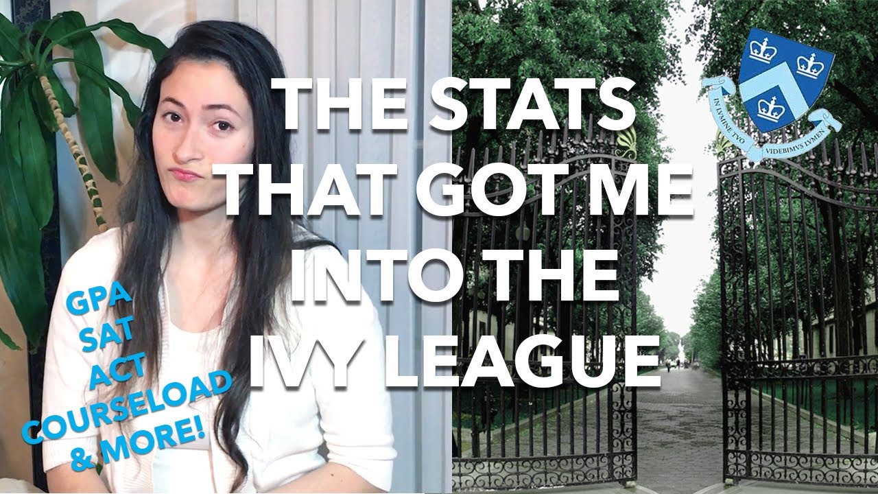 THE STATS THAT GOT ME INTO THE IVY LEAGUE
