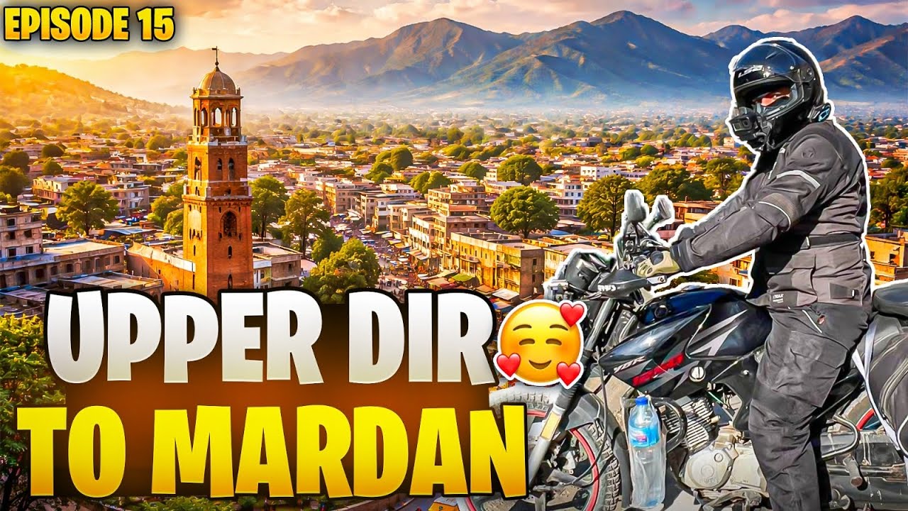 Upper Dir To Mardan part 1 Episode 15 | back to Islamabad 