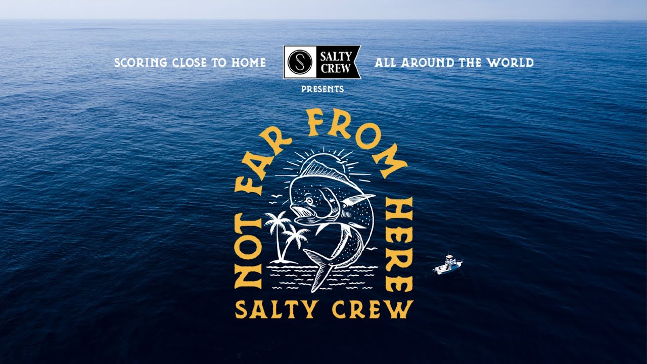 NOT FAR FROM HERE || Salty Crew || Surfing and Fishing Film