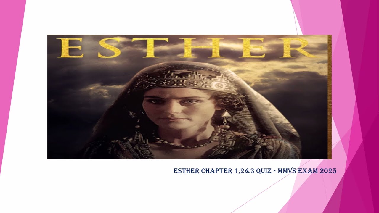 Esther 1,2&3 QUIZ MMVS EXAM 2025