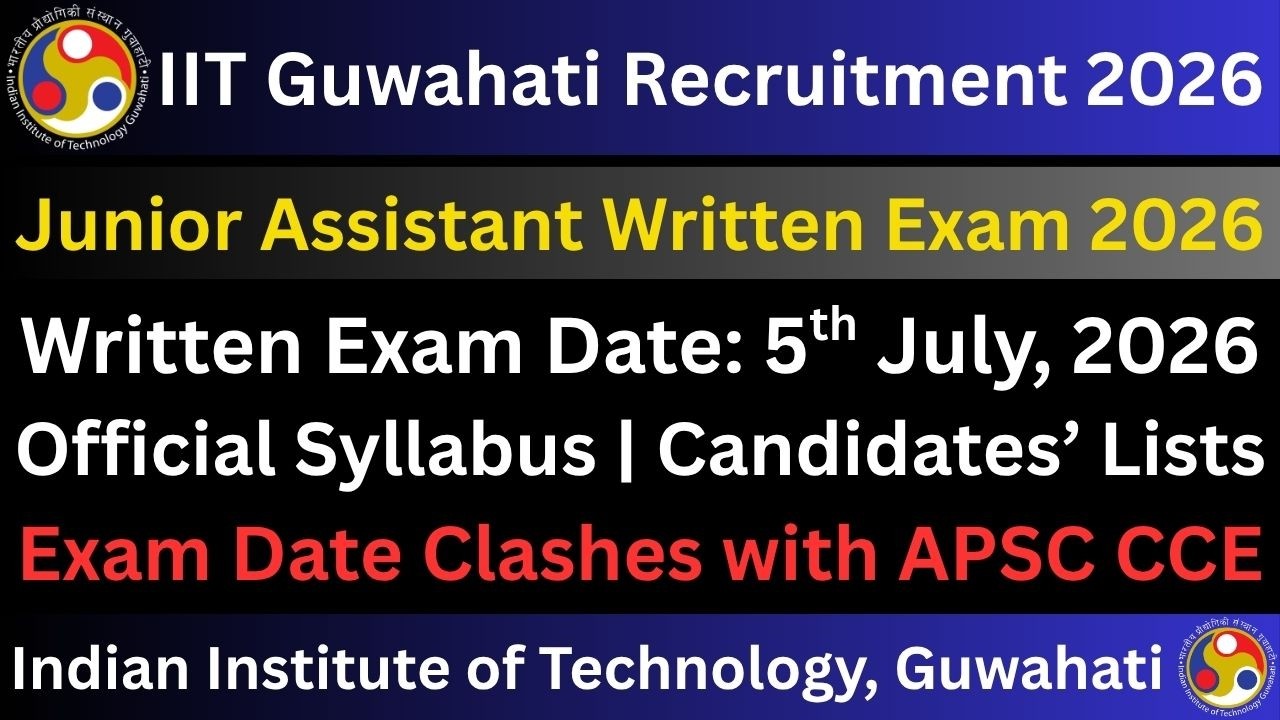 IIT Guwahati Junior Assistant: Exam Date & Syllabus