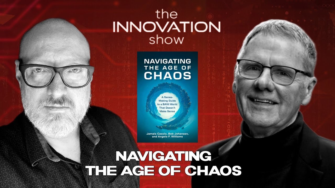 Navigating the Age of Chaos &ndash; Part 1: Understanding BANI | Jamais Cascio & Bob Johansen