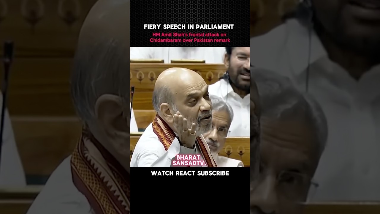 #watch Amit Shah&rsquo;s Explosive Parliament Speech on Pakistan Remark | Chidambaram Gets Sharp Reply