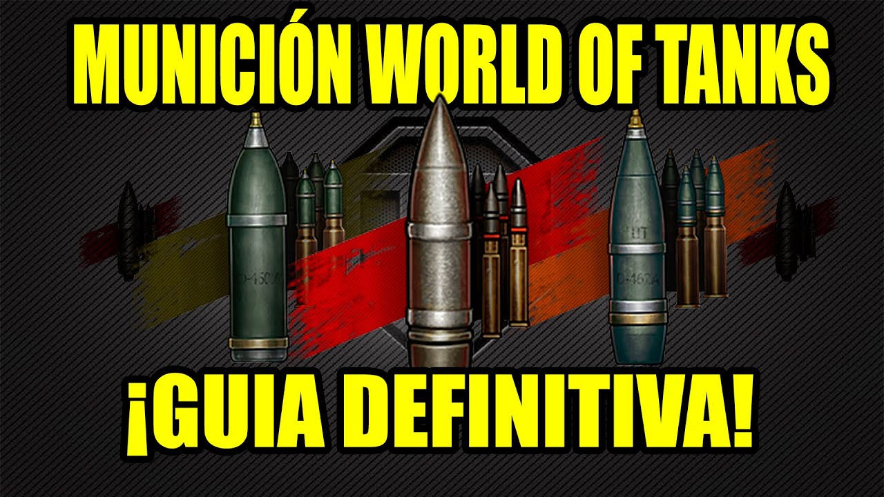 Guía definitiva sobre los tipos de munición en World of Tanks