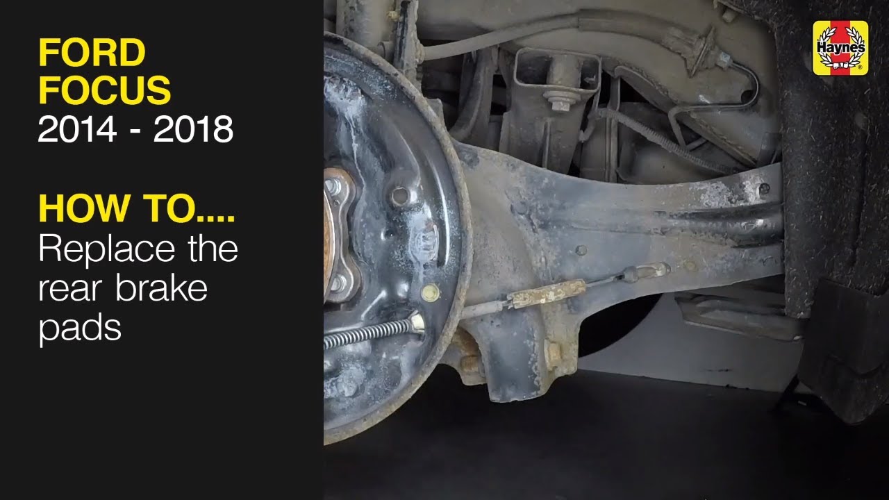 How to Replace the rear brake pads on the Ford Focus 2014 to 2018