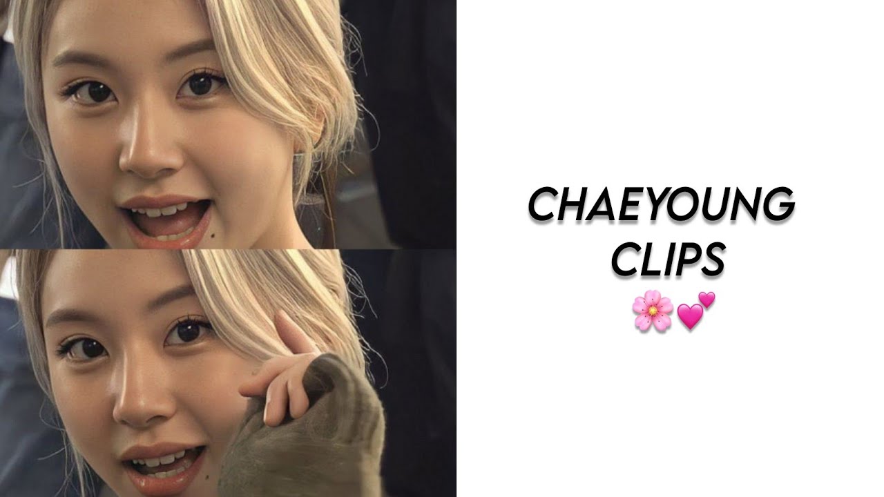 Chaeyoung (Twice) editing clips