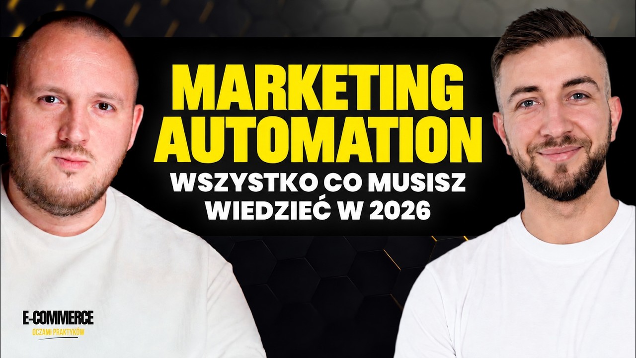 MARKETING AUTOMATION BEZ ŚCIEMY - WSZYSTKO CO MUSISZ WIEDZIEĆ W 2026