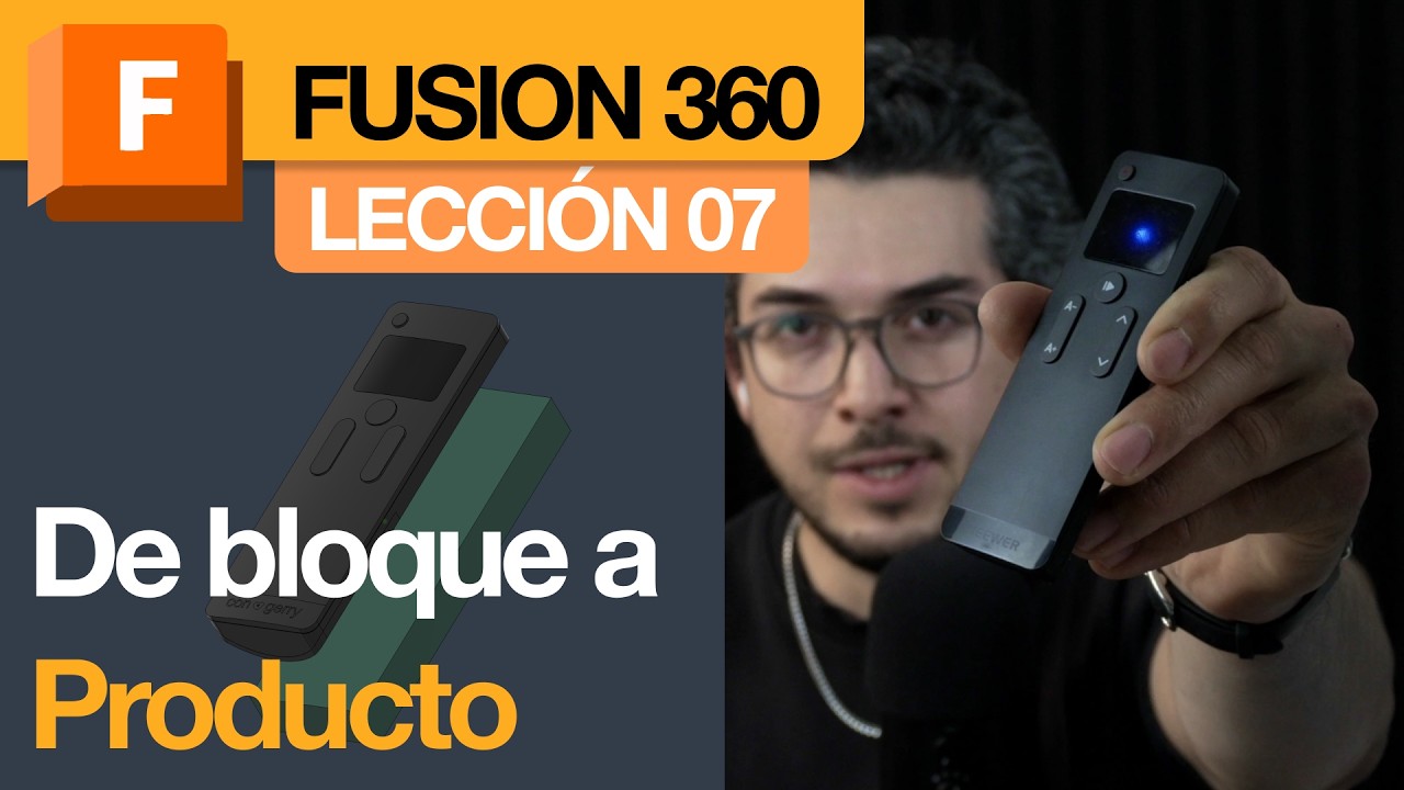 Fusion 360 - Lección 07: De bloque a producto 