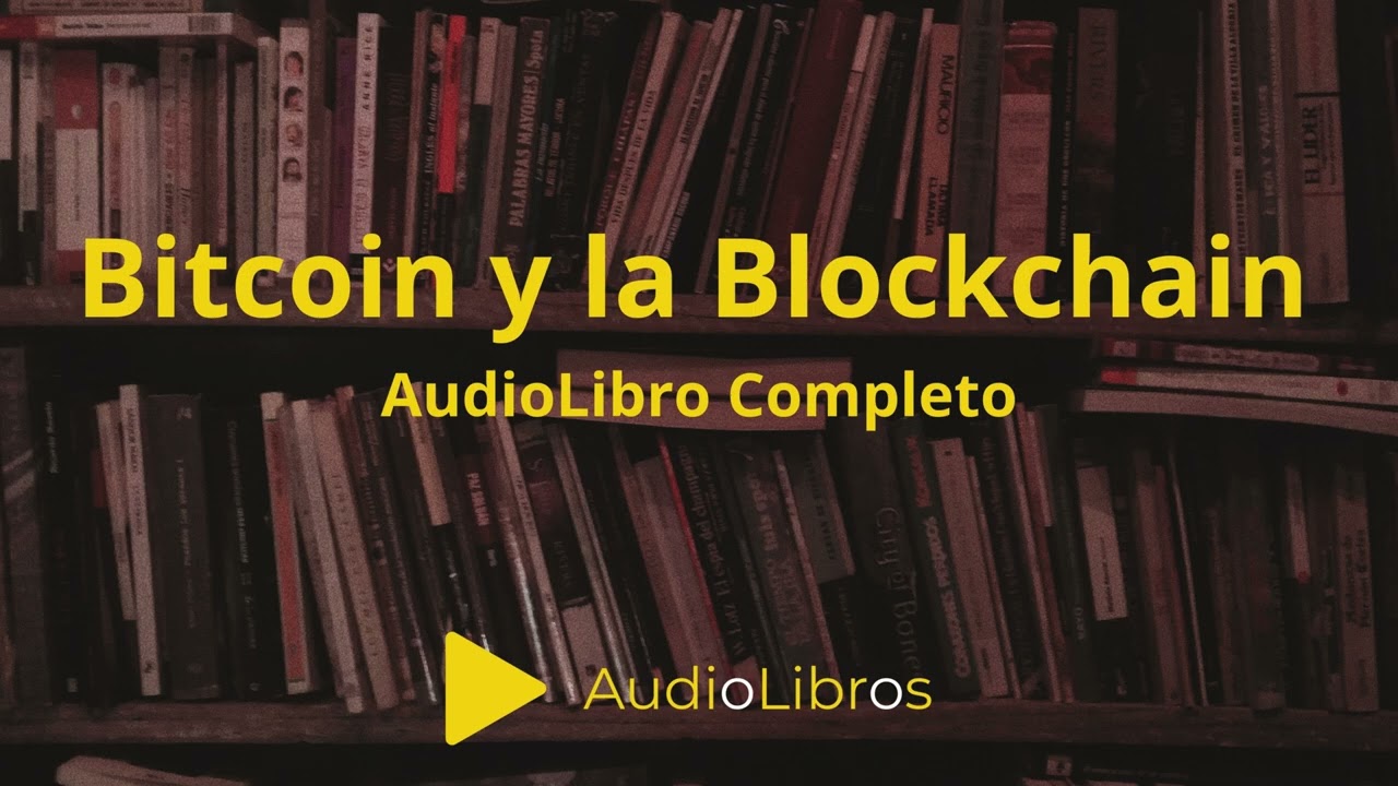 Bitcoin y la Blockchain explicados desde cero  Audiolibro Completo