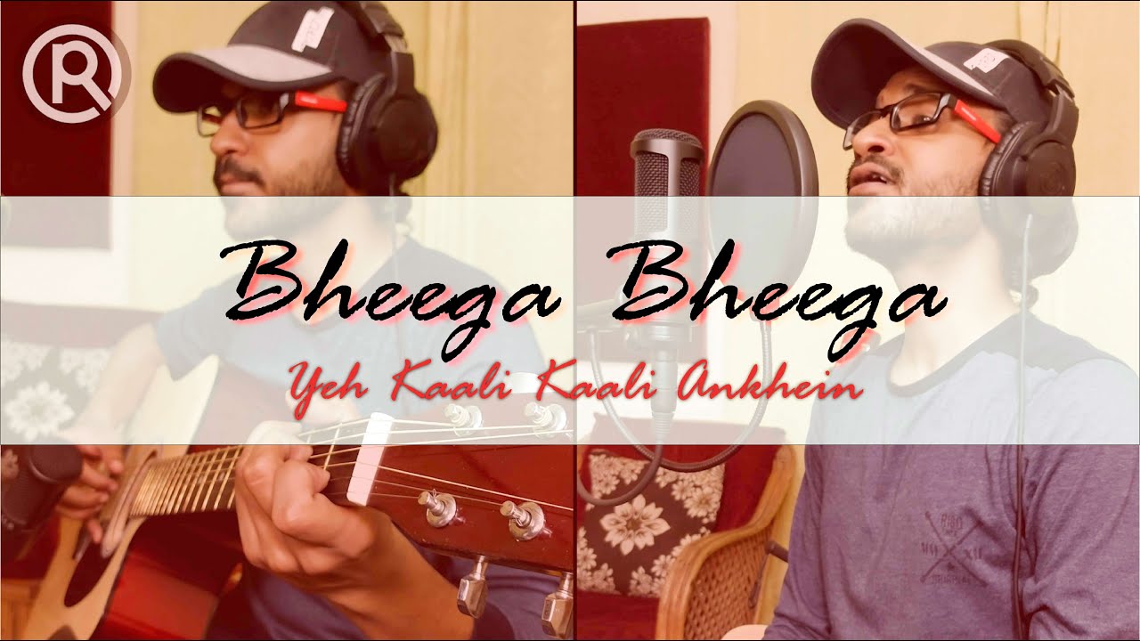 RC Covers | Bheega Bheega | Yeh Kaali Kaali Ankhein | Anuj Danait | Unplugged