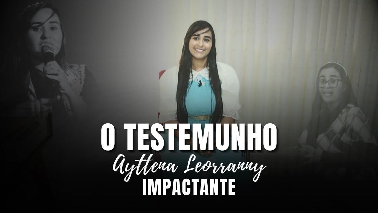 Testemunho Completo da Missionária Ayttena Leorranny