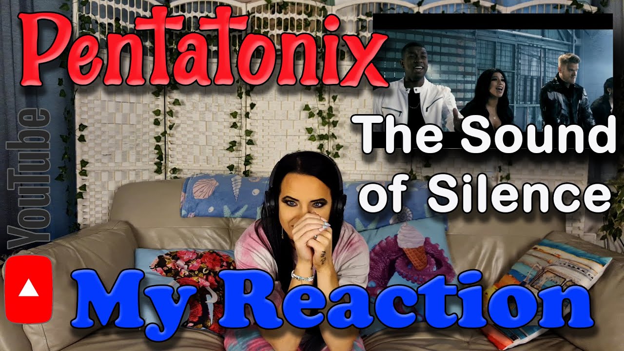My Reaction to Pentatonix's Cover of The Sound of Silence