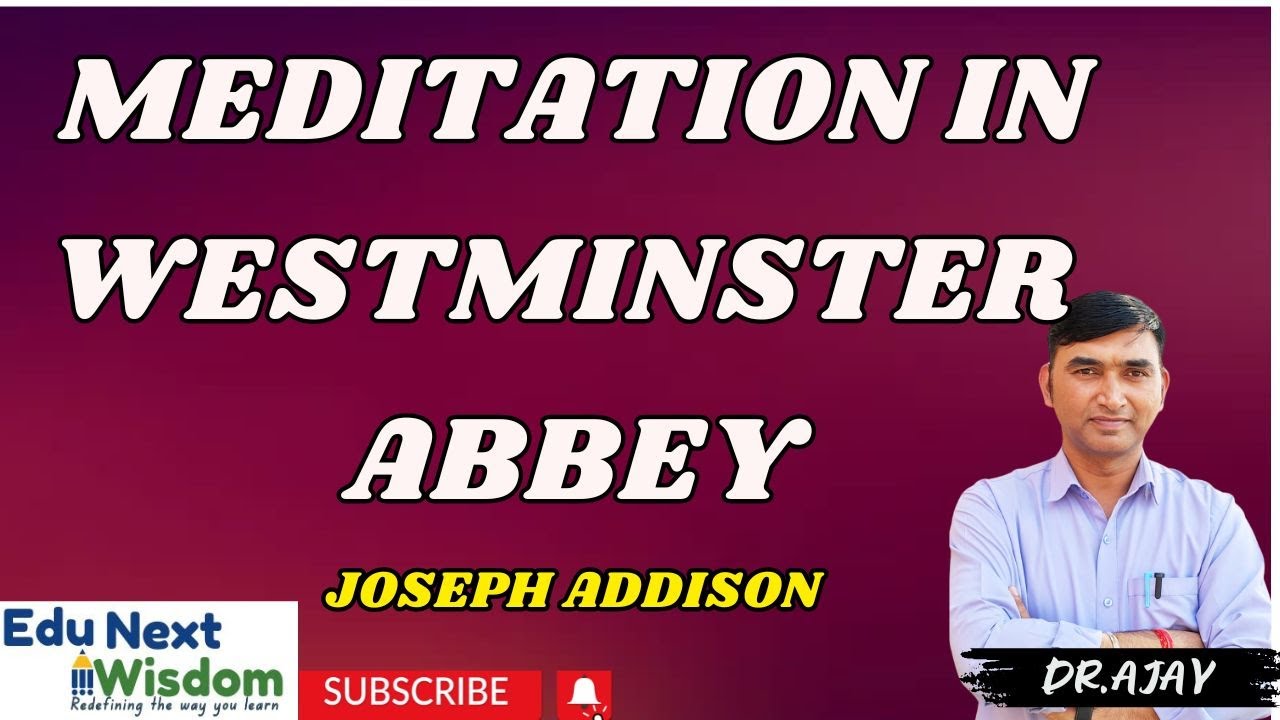 Meditation In Westminster Abbey by Joseph Addison: Explained in Detail #EduNextWisdom