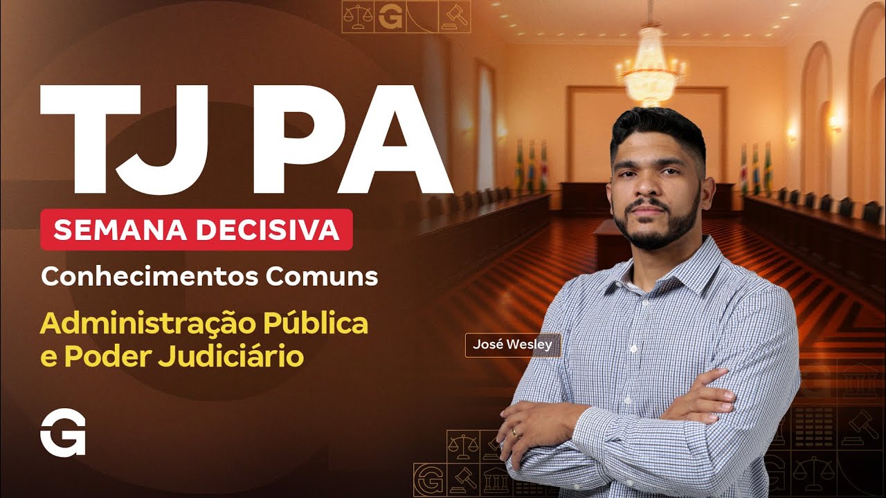 Concurso TJ PA | Semana Decisiva: Conhecimentos Comuns - Administração Pública e Poder Judiciário