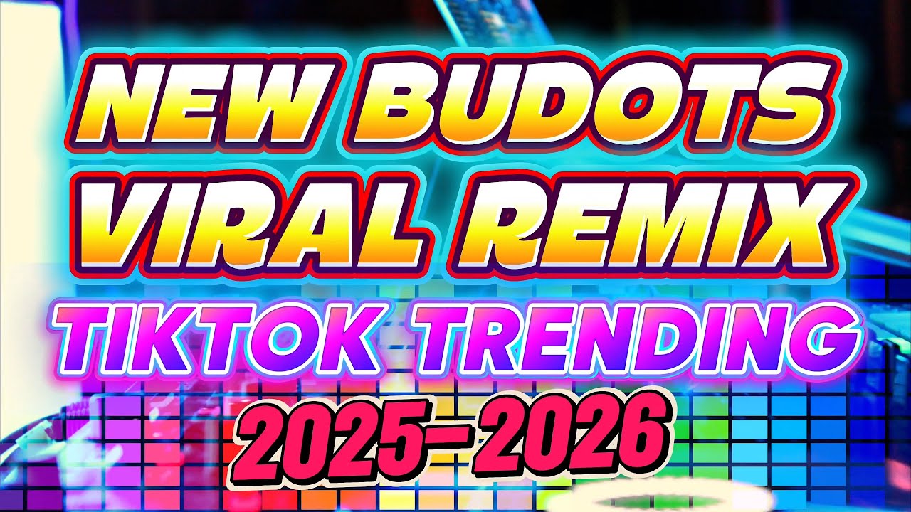 NEW BUDOTS VIRAL REMIX TIKTOK TRENDING 2025-2026