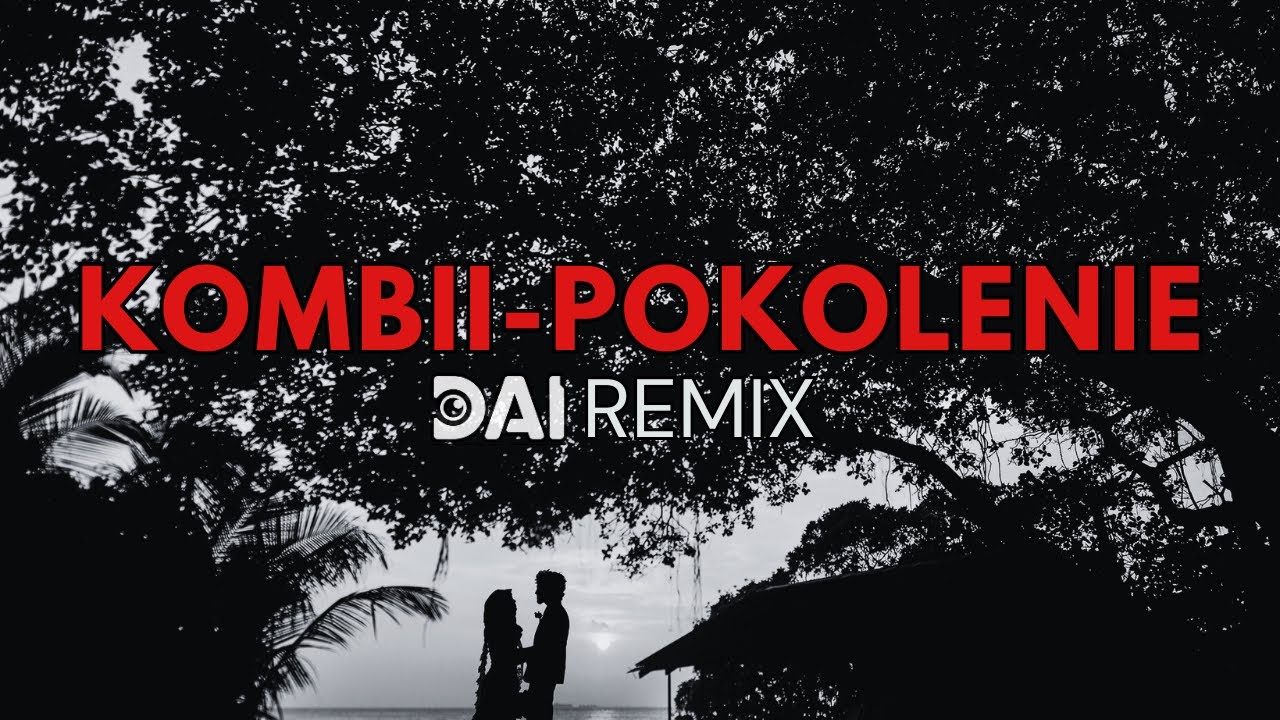 ❤️ Kombii - Pokolenie | DAI Remix 2025 ❤️