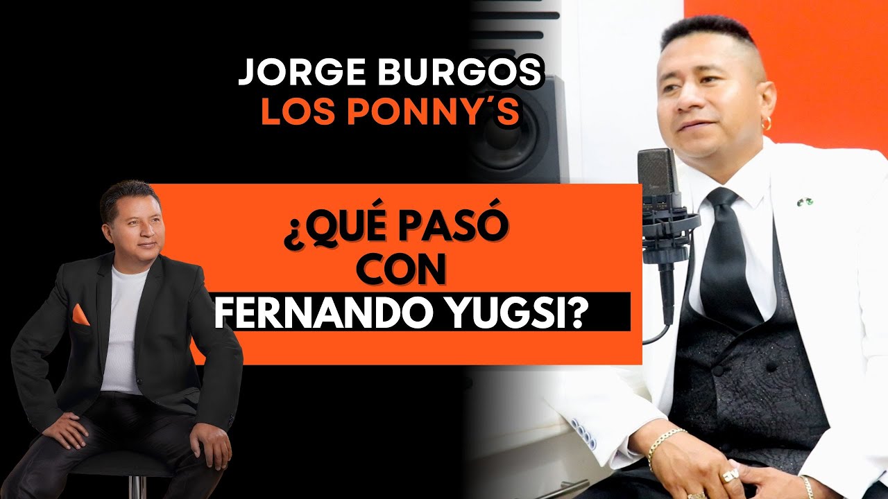 JORGE BURGOS y Los Ponnys / CUENTA TODA LA VERDAD / EPISODIO #28