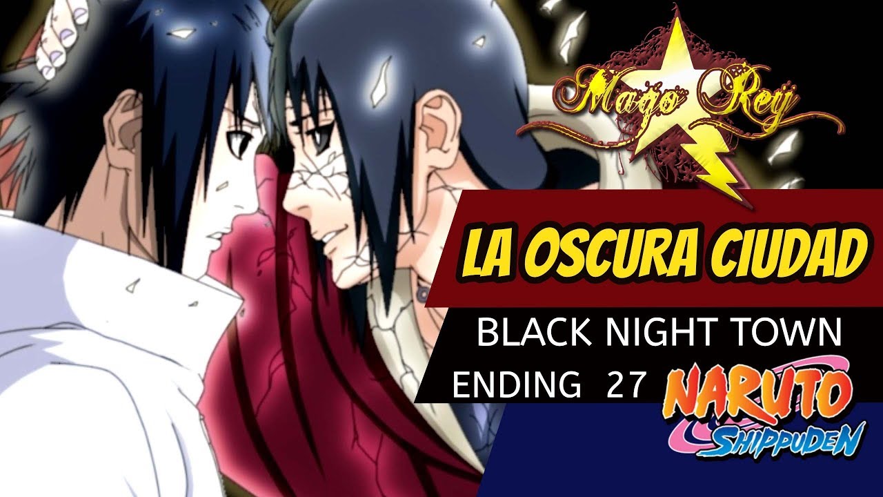LA OSCURA CIUDAD - MAGO REY - Naruto Shippuden Ending - Siempre Te Amare HD