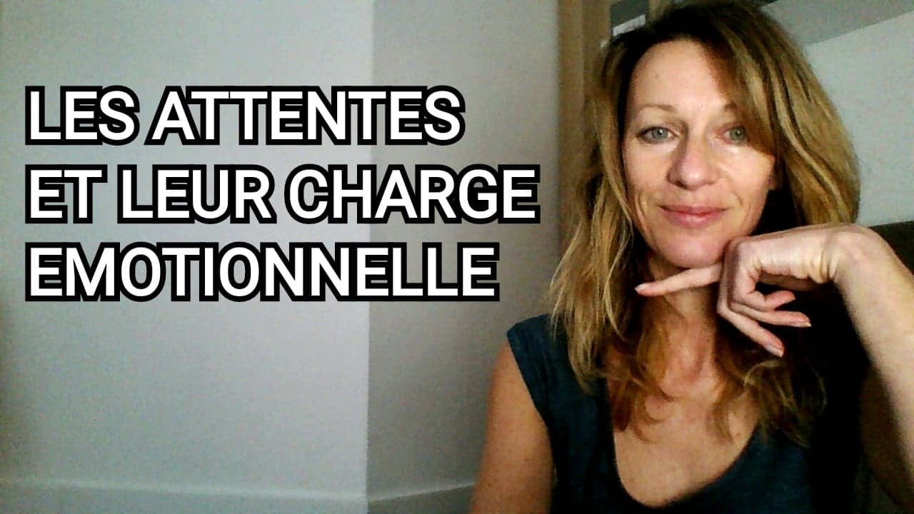 les ATTENTES et leur charge émotionnelle