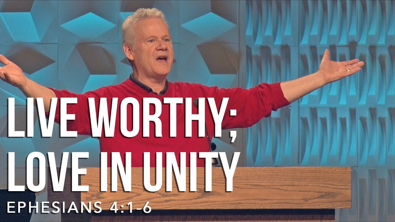Ephesians 4:1-6, Live Worthy; Love In Unity