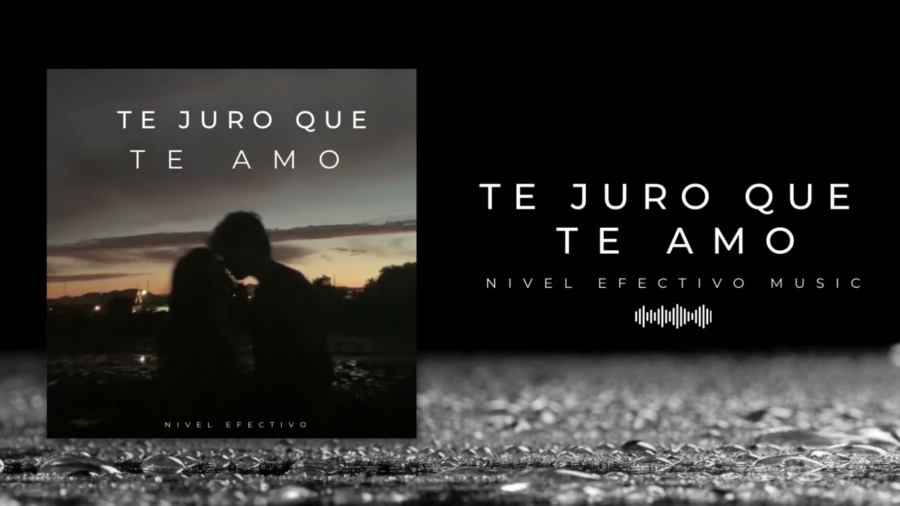 Te Juro Que Te Amo - Nivel Efectivo (2025)