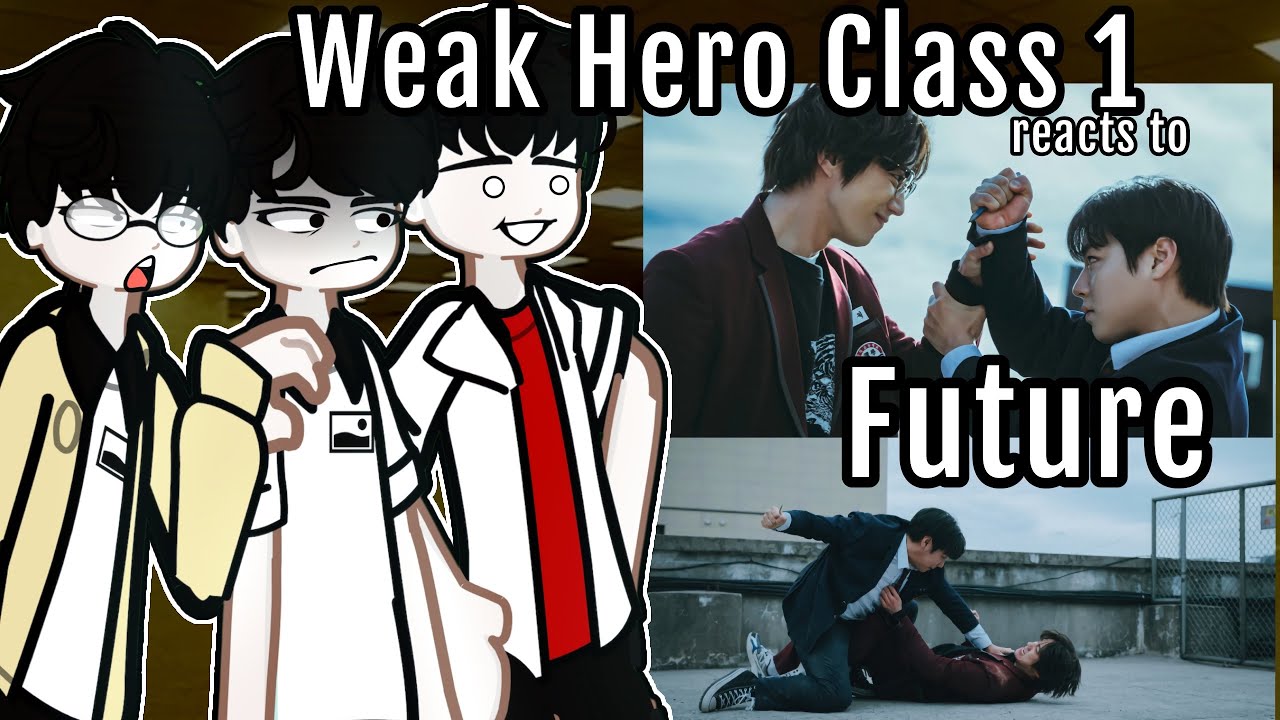 WEAK HERO CLASS 1 reacts to FUTURE ✒️🪴👊 Gacha reacts to WEAK HERO CLASS 2 #weakheroclass