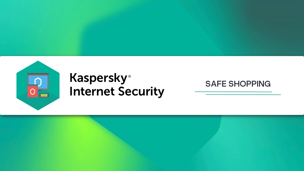 How to protect online transactions with Kaspersky Internet Security 20