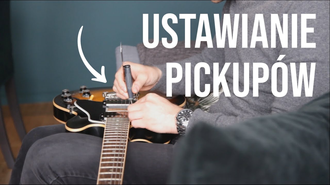 Czy właściwie ustawiłeś przystawki w gitarze?