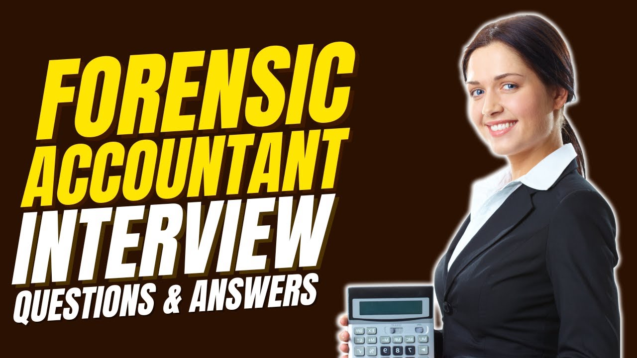Forensic Accountant Interview Questions and Answers | Interview Forensic Accountant Preparations