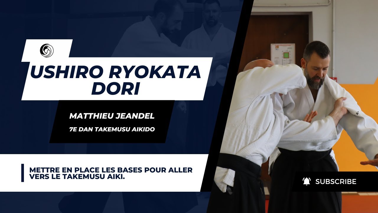 Ushiro Ryokata Dori - D&eacute;placement vers le Takemusu Aiki - Matthieu Jeandel - 7e dan Takemusu Aikido