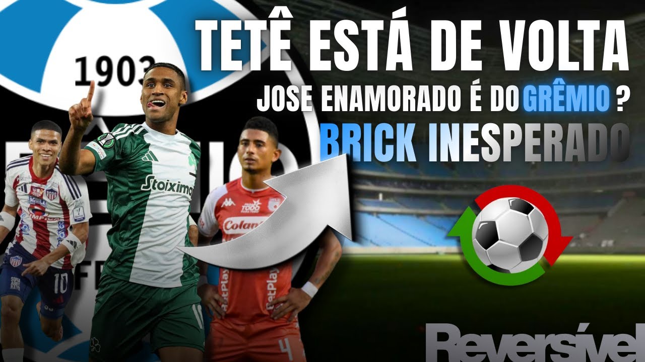 🔵TETÊ É DO GREMIO! JOSE ENAMORADO FECHOU! VOLPI DE SAIDA? E O ESTEVES? TUDO SOBRE O TRICOLOR!