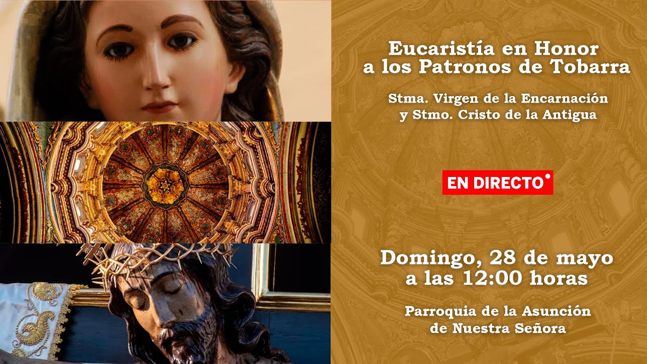 Eucaristía en Honor a los Patronos de Tobarra - Domingo, 28 de mayo 2023 - En directo