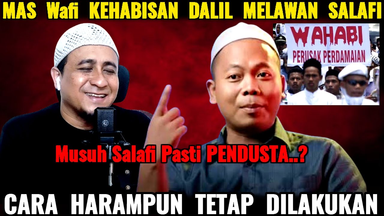 Mas Wafi Kehabisan Dalil Melawan Salafi..? Ahirnya Cara Harampun Tetap Dilakukan Astagfirullah