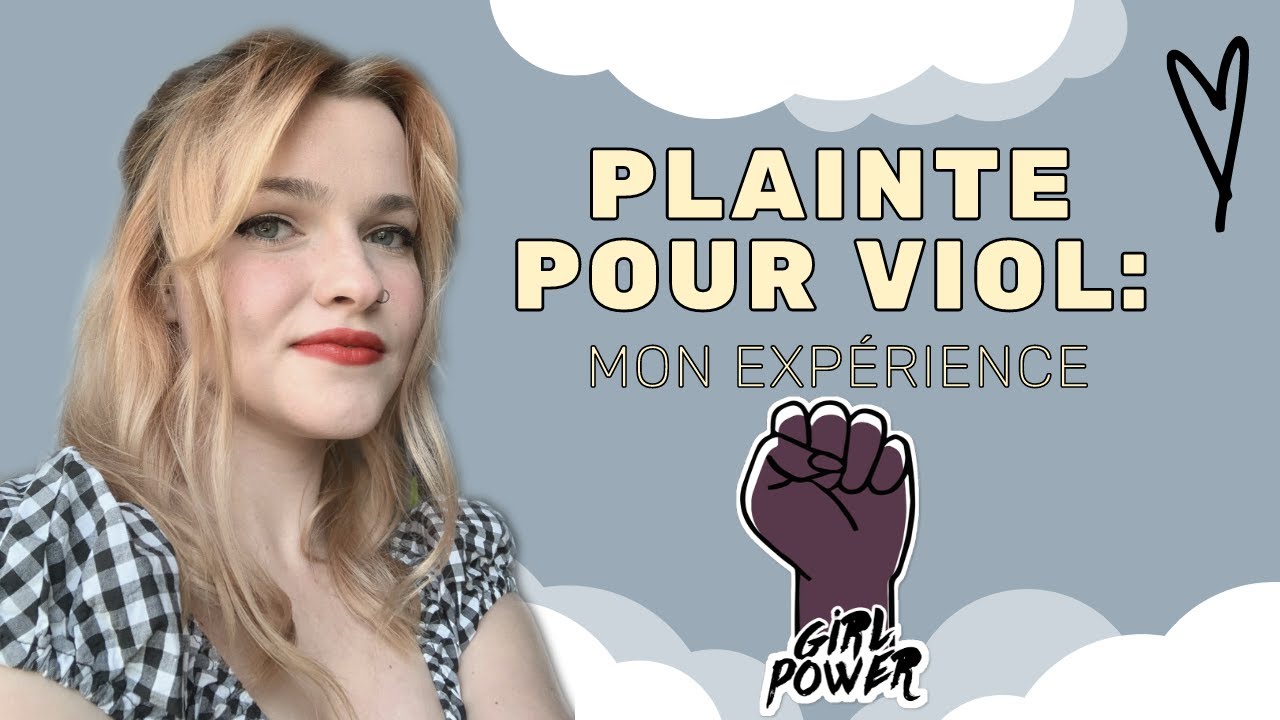 PLAINTE POUR VIOL: mon expérience