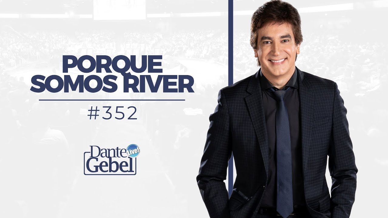 Dante Gebel #352 | Porque somos River