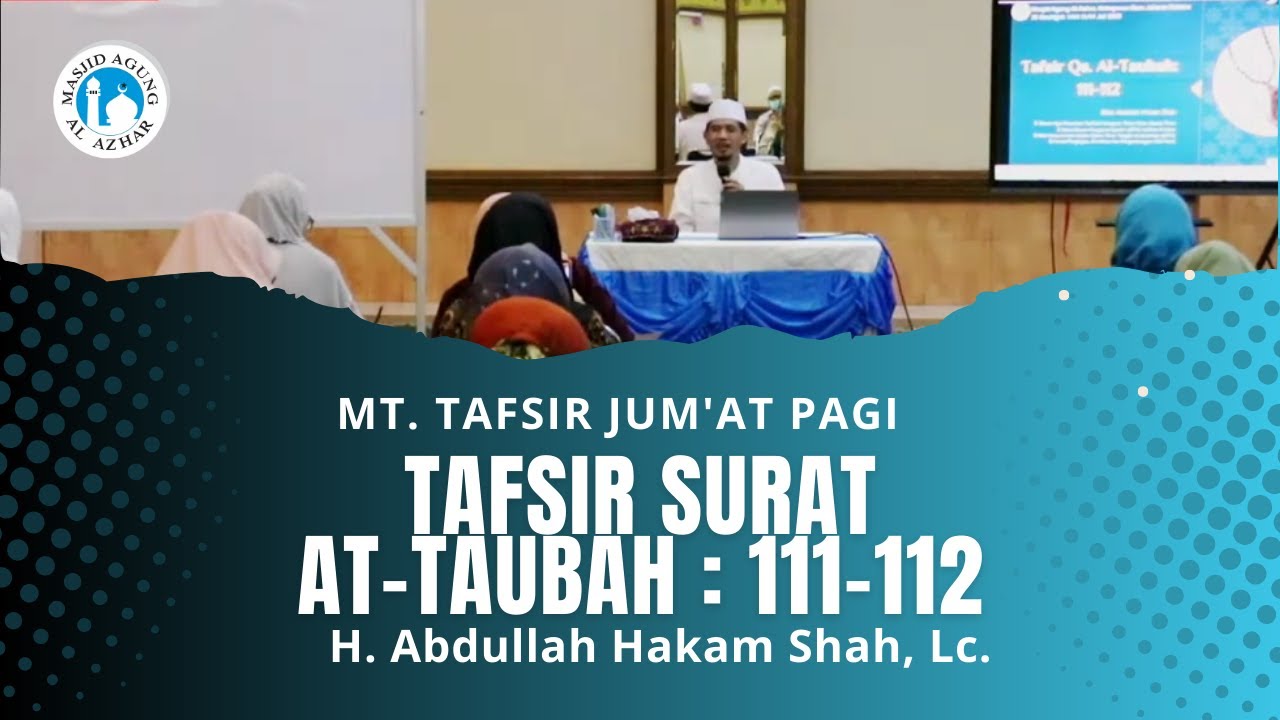 TAFSIR Q.S AT-TAUBAH AYAT 111-112| H. ABDULLAH HAKAM SHAH, LC.