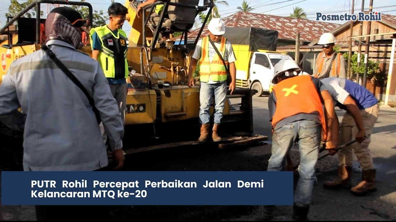 PUTR Rohil Percepat Perbaikan Jalan Demi Kelancaran MTQ ke-20