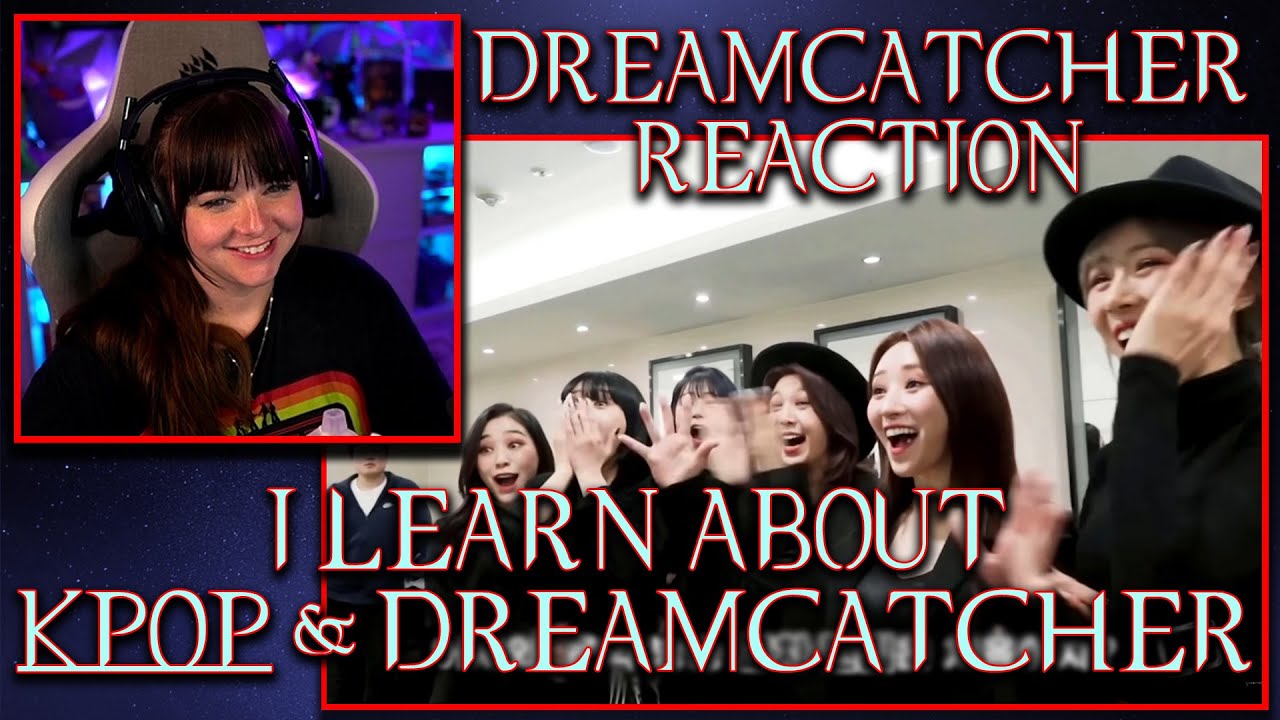 I learn more about Kpop  - DREAMCATCHER Guide Reaction