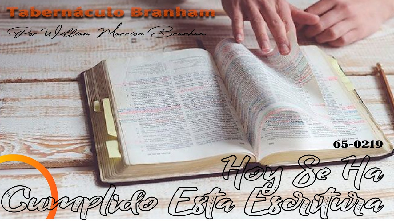 Hoy Se Ha Cumplido Esta Escritura 65-0219 Tabernáculo Branham