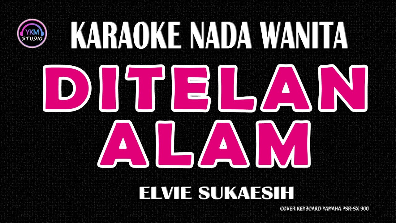 DITELAN ALAM - Karaoke Nada Wanita (ELVIE SUKAESIH)