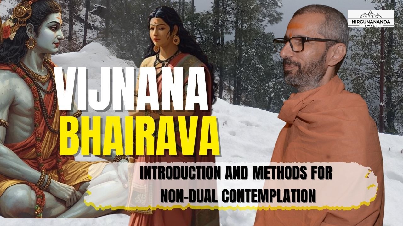 Vijnana Bhairava Introduction - For Non-dual Contemplations