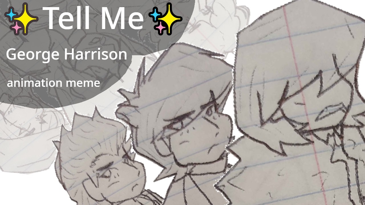Tell Me!! - George Harrison Traditional Art Animation Meme