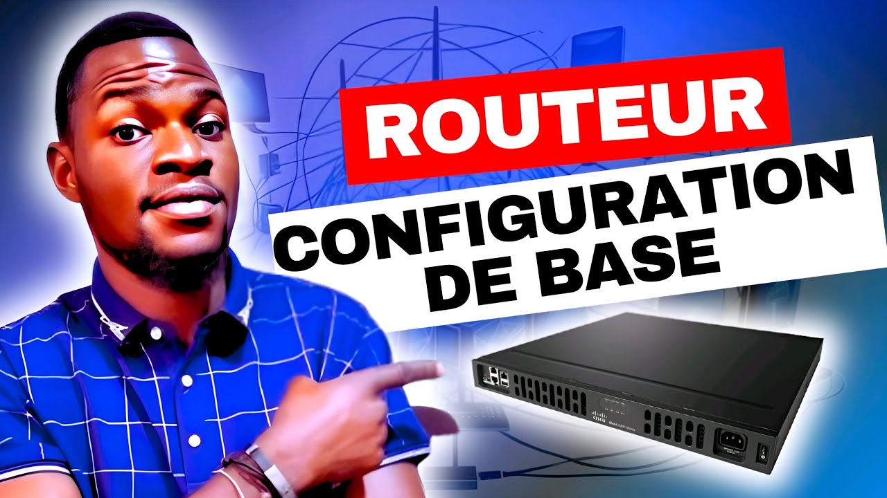 COMMENT CONFIGURER UN ROUTEUR [CONFIGURATION DE BASE]