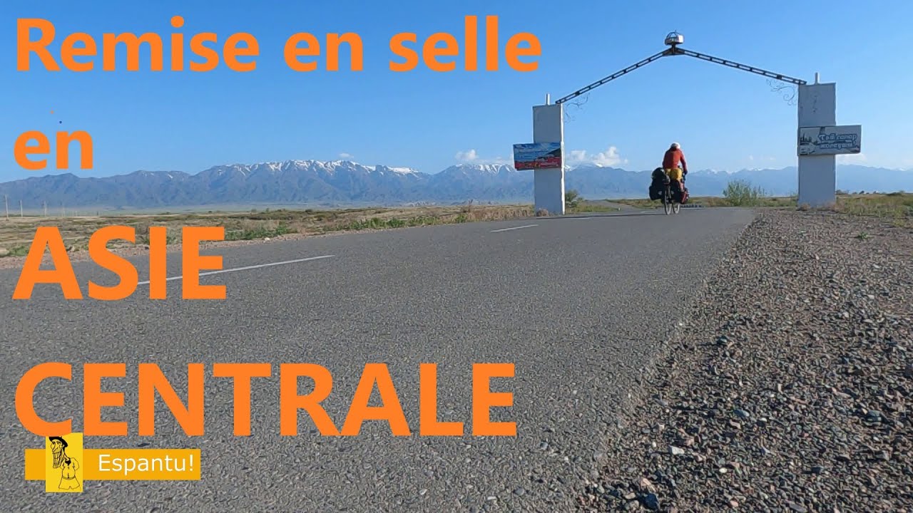23) Nouveau voyage à vélo - Remise en selle en Asie Centrale