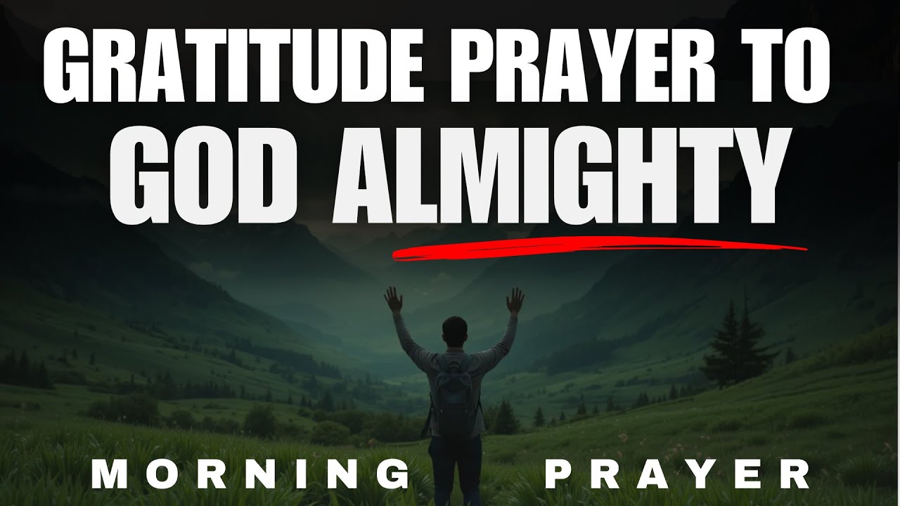 LORD, Thank YOU for Everything YOU Have Done in My Life | Morning Prayer